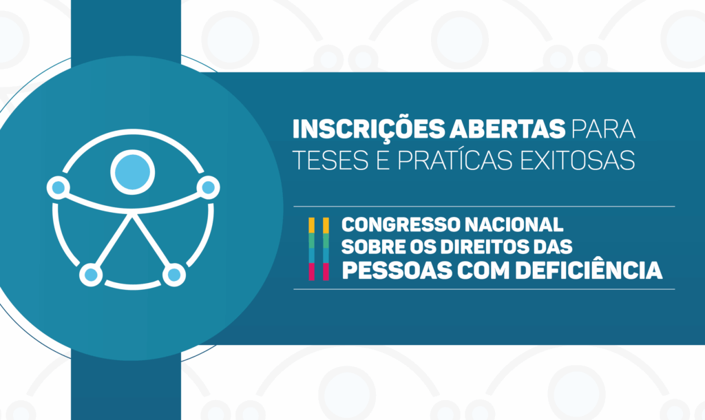 Começam em 23/6 as inscrições para teses e práticas exitosas do II Congresso Nacional sobre os Direitos das Pessoas com Deficiência  1